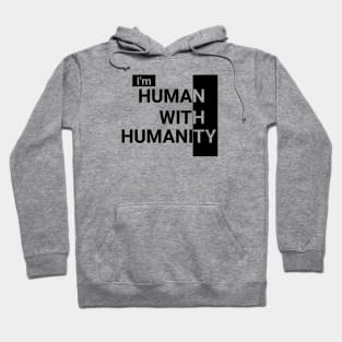 Im Human With Humanity Hoodie